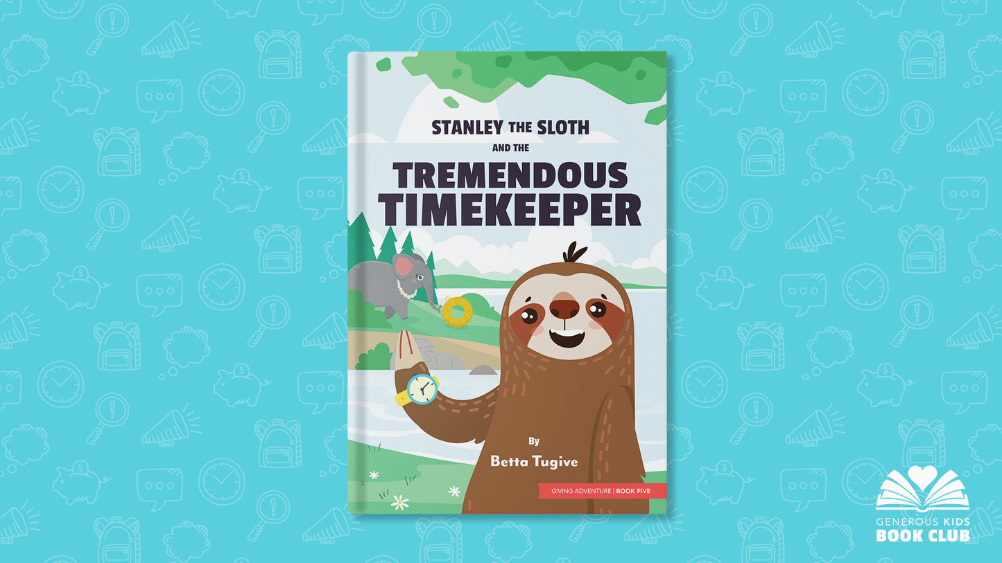 Generous Kids Book Club - Book 5 - Stanley the Sloth and the Tremendous Timekeeper